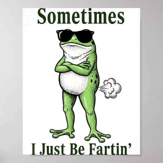 Sometimes I Just Be Fartin Funny Frog Sarcastic Hu Poster (Vorne)
