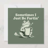 Sometimes I Just Be Fartin Funny Frog Unhinged Einladung (Vorderseite)