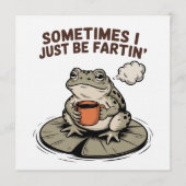 Sometimes I Just Be Fartin' Funny Frog Unhinged Einladung (Vorderseite)