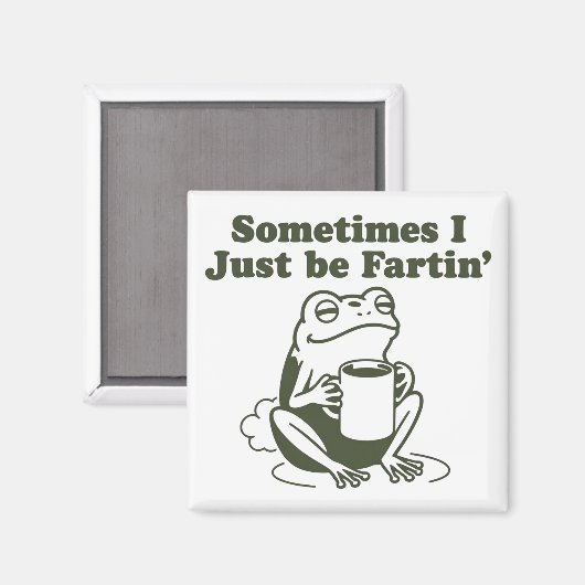Sometimes I Just Be Fartin Funny Frog Unhinged  Magnet (Vorderseite/Rückseite)