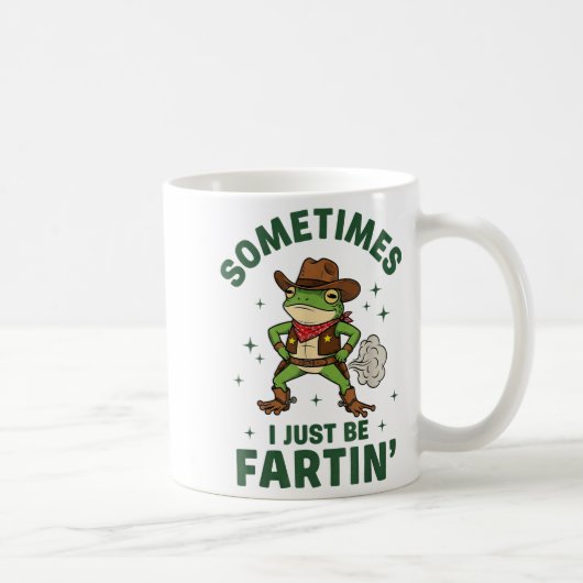 Sometimes I Just Be Fartin Funny Western Cowboy Fr Kaffeetasse (Rechts)