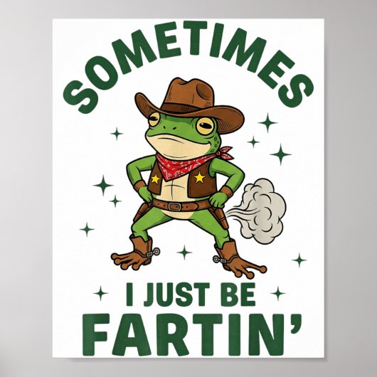 Sometimes I Just Be Fartin Funny Western Cowboy Fr Poster (Vorne)