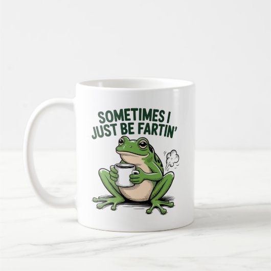 Sometimes I Just Be Fartin Kaffeetasse (Links)
