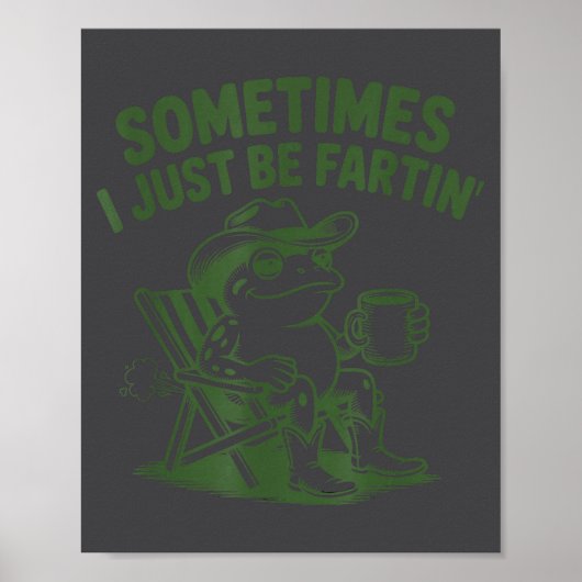 Sometimes I Just Be Fartin Lazy Cowboy Frog Funny  Poster (Vorne)