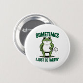 Sometimes I Just Be Farting Frog Christmas Funny F Button (Vorne & Hinten)