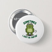 Sometimes I Just Be Farting Frog Christmas Funny F Button (Vorne & Hinten)