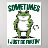 Sometimes I Just Be Farting Frog Christmas Funny F Poster (Vorne)