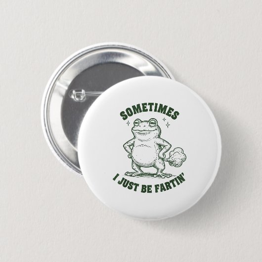 Sometimes I Just Be Farting Frog Humor Funny Fart Button (Vorne & Hinten)