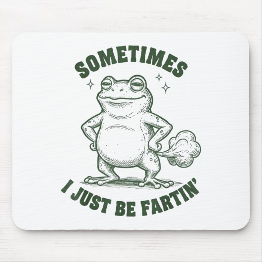 Sometimes I Just Be Farting Frog Humor Funny Fart Mousepad (Vorne)
