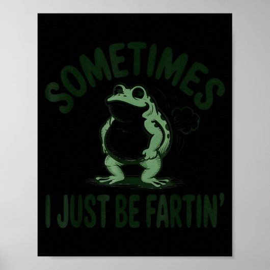 Sometimes I Just Be Farting Frog Humor Funny Fart  Poster (Vorne)