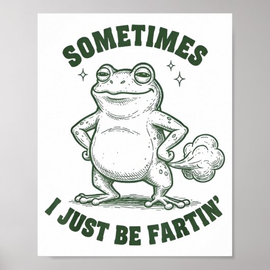 Sometimes I Just Be Farting Frog Humor Funny Fart Poster (Vorne)