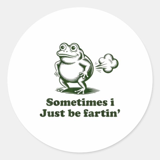 Sometimes I Just Be Farting Frog Humor Funny Fart  Runder Aufkleber (Vorderseite)