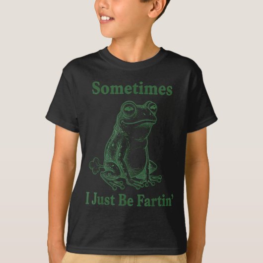 Sometimes I Just Be Farting Frog Humor Funny Fart  T-Shirt (Vorderseite)
