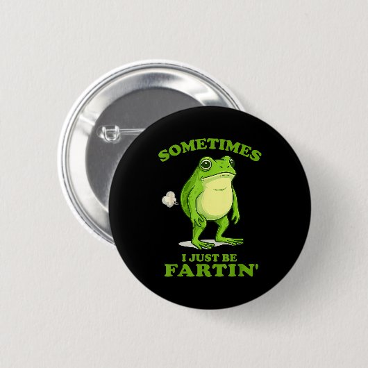 Sometimes I Just Be Farting Funny Frog  Button (Vorne & Hinten)