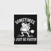 Sometimes I Just Be Farting Funny Frog Karte (Vorderseite)