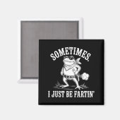 Sometimes I Just Be Farting Funny Frog  Magnet (Vorderseite/Rückseite)