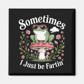 Sometimes I Just Be Farting Funny Frog  Magnet (Vorne)