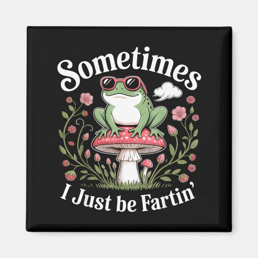 Sometimes I Just Be Farting Funny Frog  Magnet (Vorne)