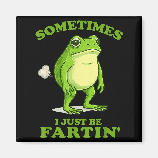 Sometimes I Just Be Farting Funny Frog  Magnet (Vorne)