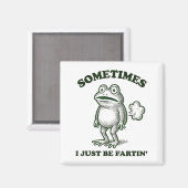 Sometimes I Just Be Farting Funny Frog Magnet (Vorderseite/Rückseite)