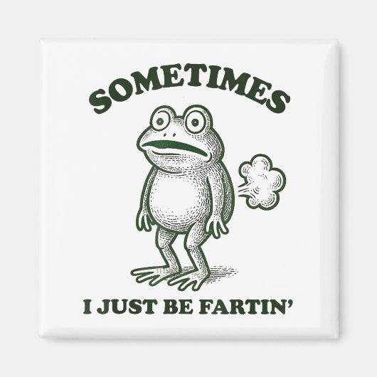Sometimes I Just Be Farting Funny Frog  Magnet (Vorne)