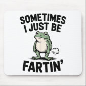 Sometimes I Just Be Farting Funny Frog Meme Animal Mousepad (Vorne)
