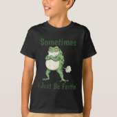 Sometimes I Just Be Farting Funny Frog Meme Funny T-Shirt (Vorderseite)