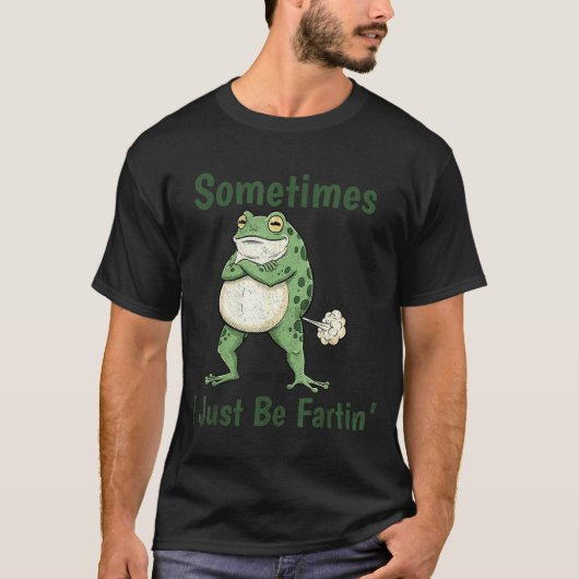 Sometimes I Just Be Farting Funny Frog Meme Funny  T-Shirt (Vorderseite)