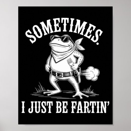 Sometimes I Just Be Farting Funny Frog Poster (Vorne)