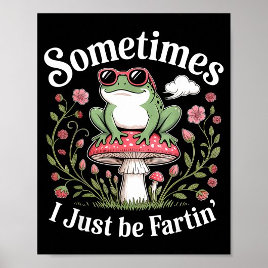 Sometimes I Just Be Farting Funny Frog Poster (Vorne)