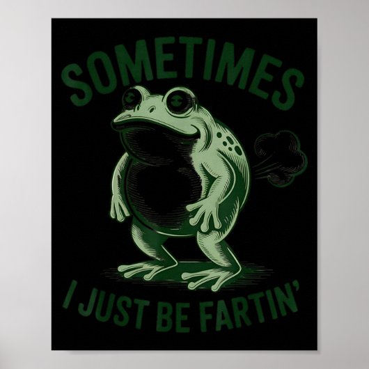 Sometimes I Just Be Farting Funny Frog Poster (Vorne)