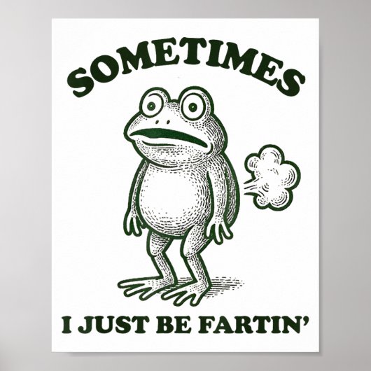 Sometimes I Just Be Farting Funny Frog Poster (Vorne)