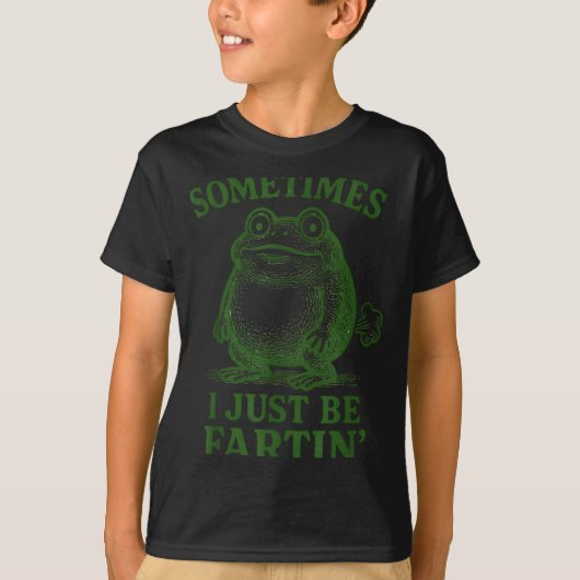 Sometimes I Just Be Farting Funny Frog T-Shirt (Vorderseite)