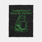 Sometimes I Just Be Farting Funny Meme Frog Drinki Fleecedecke (Vorderseite)