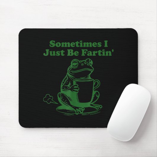 Sometimes I Just Be Farting Funny Meme Frog Drinki Mousepad (Mit Mouse)