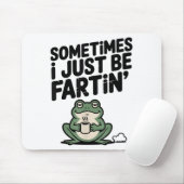 Sometimes I Just Be Farting Funny Meme Silly Frog Mousepad (Mit Mouse)