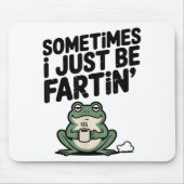 Sometimes I Just Be Farting Funny Meme Silly Frog  Mousepad (Vorne)