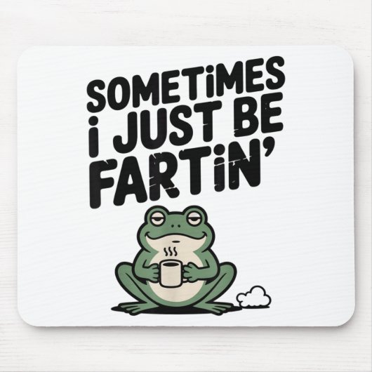 Sometimes I Just Be Farting Funny Meme Silly Frog Mousepad (Vorne)