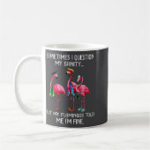 Sometimes I Question My Sanity But My Flamingos I' Kaffeetasse (Links)