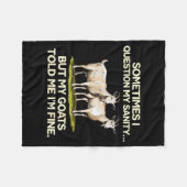 Sometimes I Question My Sanity But My Goats Told M Fleecedecke (Vorderseite (Horizontal))