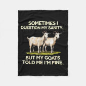 Sometimes I Question My Sanity But My Goats Told M Fleecedecke (Vorderseite)