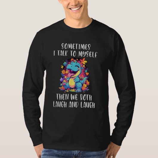 Sometimes I Talk To Myself Then We Both Laugh Cute T-Shirt (Vorderseite)