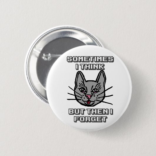 Sometimes I Think But Then I Forget Cat Meme Joke Button (Vorne & Hinten)