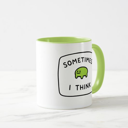 "Sometimes I Think" Funny Blob Mug Tasse (VorderseiteRechts)