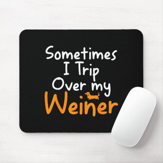 Sometimes I Trip Over My Weiner Dog Funny Mousepad (Mit Mouse)