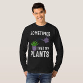 Sometimes I Wet My Plants Funny Gardener Gardening T-Shirt (Vorne ganz)
