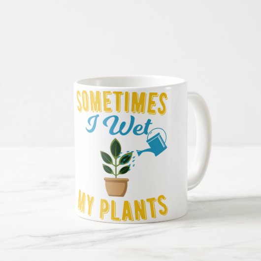 Sometimes I Wet My Plants Funny Gardening Tshirt Kaffeetasse (VorderseiteRechts)