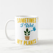 Sometimes I Wet My Plants Funny Gardening Tshirt Kaffeetasse (Links)