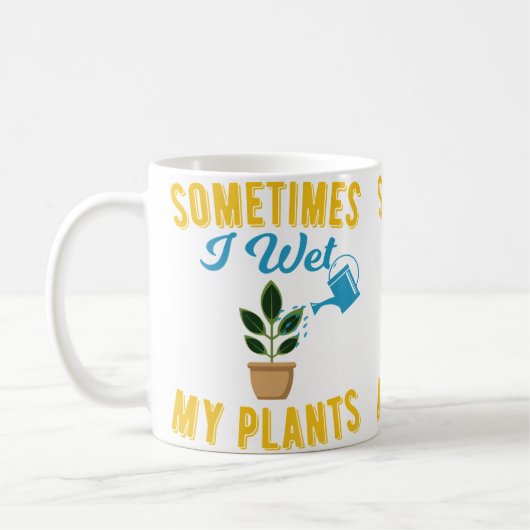 Sometimes I Wet My Plants Funny Gardening Tshirt Kaffeetasse (Links)