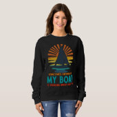 Sometimes I Wonder If My Boat Is Thinking About Me Sweatshirt (Vorne ganz)